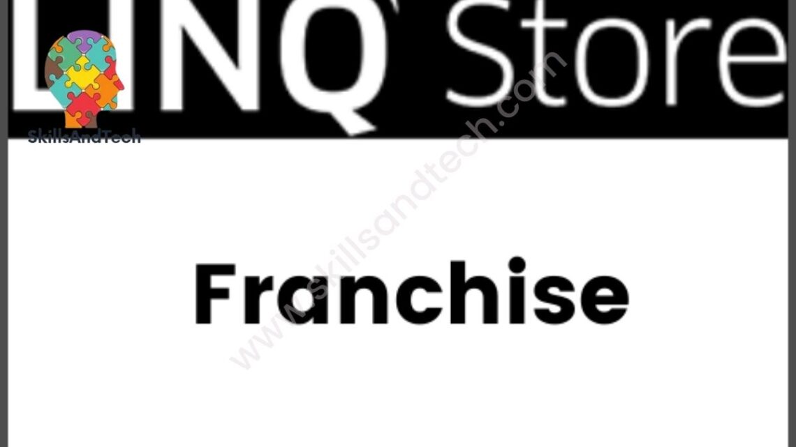 How To Start LINQ Store Franchise In India | SkillsAndTech