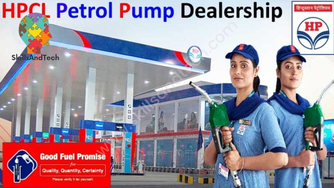 HPCL Petrol Pump Dealership- Application Form, Basic Criteria, Requirements, Investment, Advertisement, Applying Process | SkillsAndTech