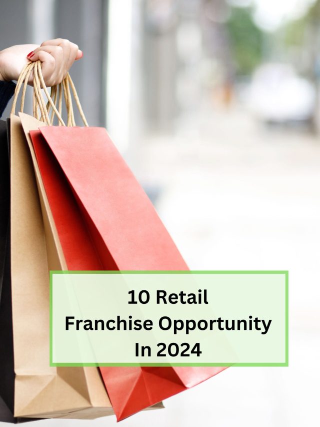 10 Retail
Franchise Opportunity In 2024